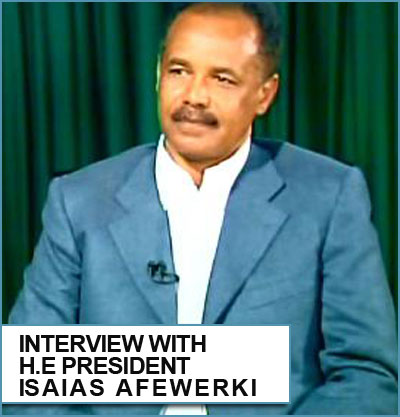 Interview with H.E. President Isaias Afewerki