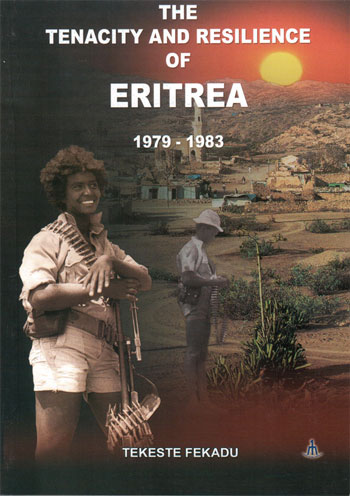 The Tenacity and Resilience of Eritrea (1979 – 1983) by  Tekeste Fekadu